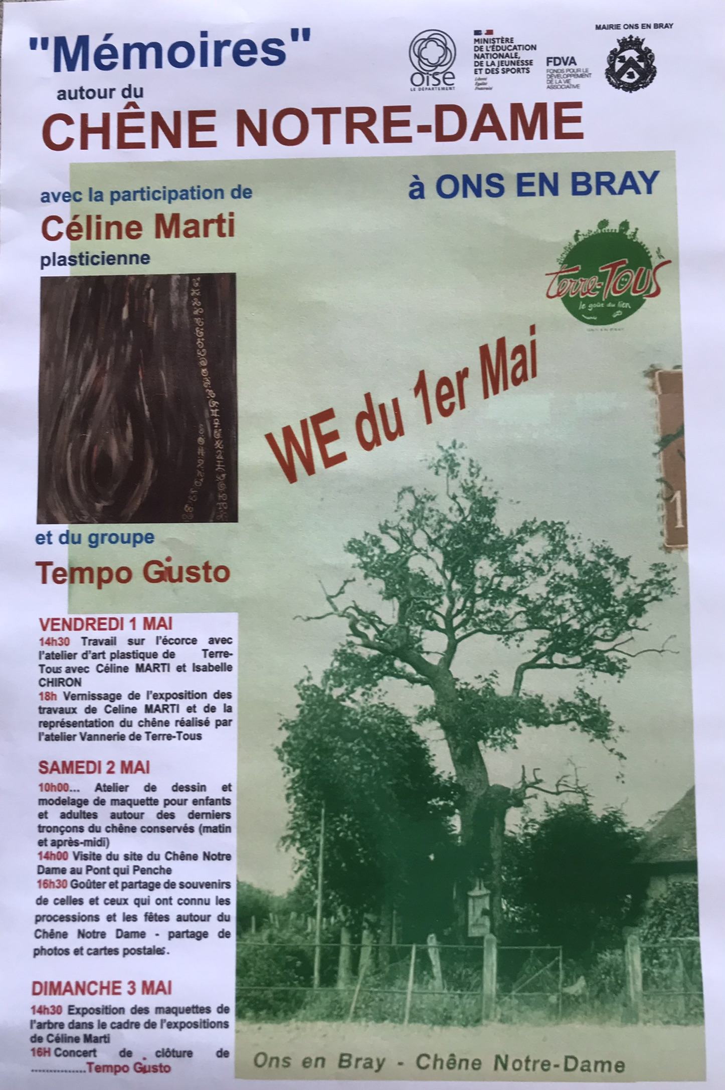 Du Vendredi 01 Mai au Dimanche 03 Mai : évènement autour de la mémoire du Chêne Notre Dame d'Ons en Bray. Au programme : 01 Mai : 14h30, travail avec l'atelier d'arts plastique de TT avec Céline Marti et Isabelle Chiron. 18h : vernissage de l'expo de Céli
